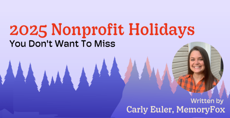 2025 nonprofit holidays you don't want to miss memoryfox nonprofit storytelling