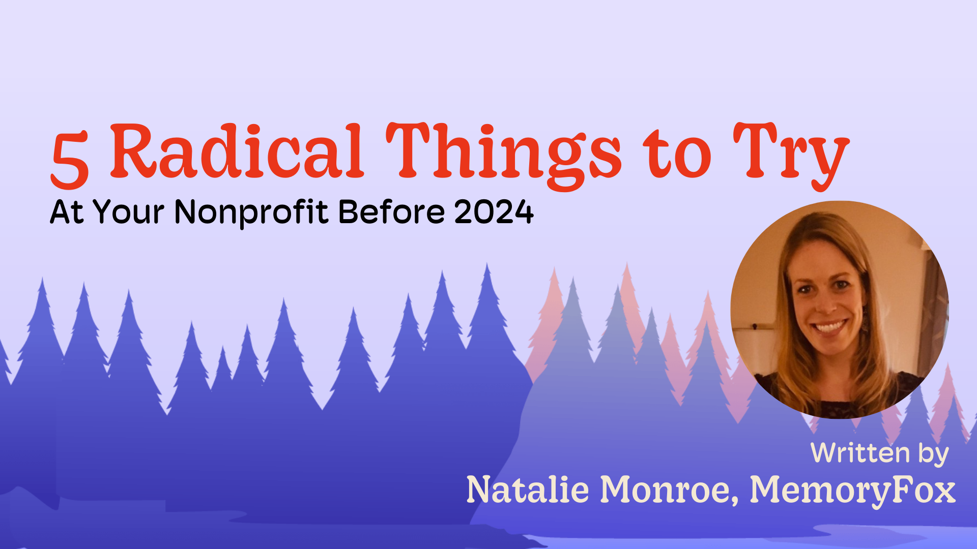 5-radical-things-to-try-at-your-nonprofit-before-2024-memoryfox