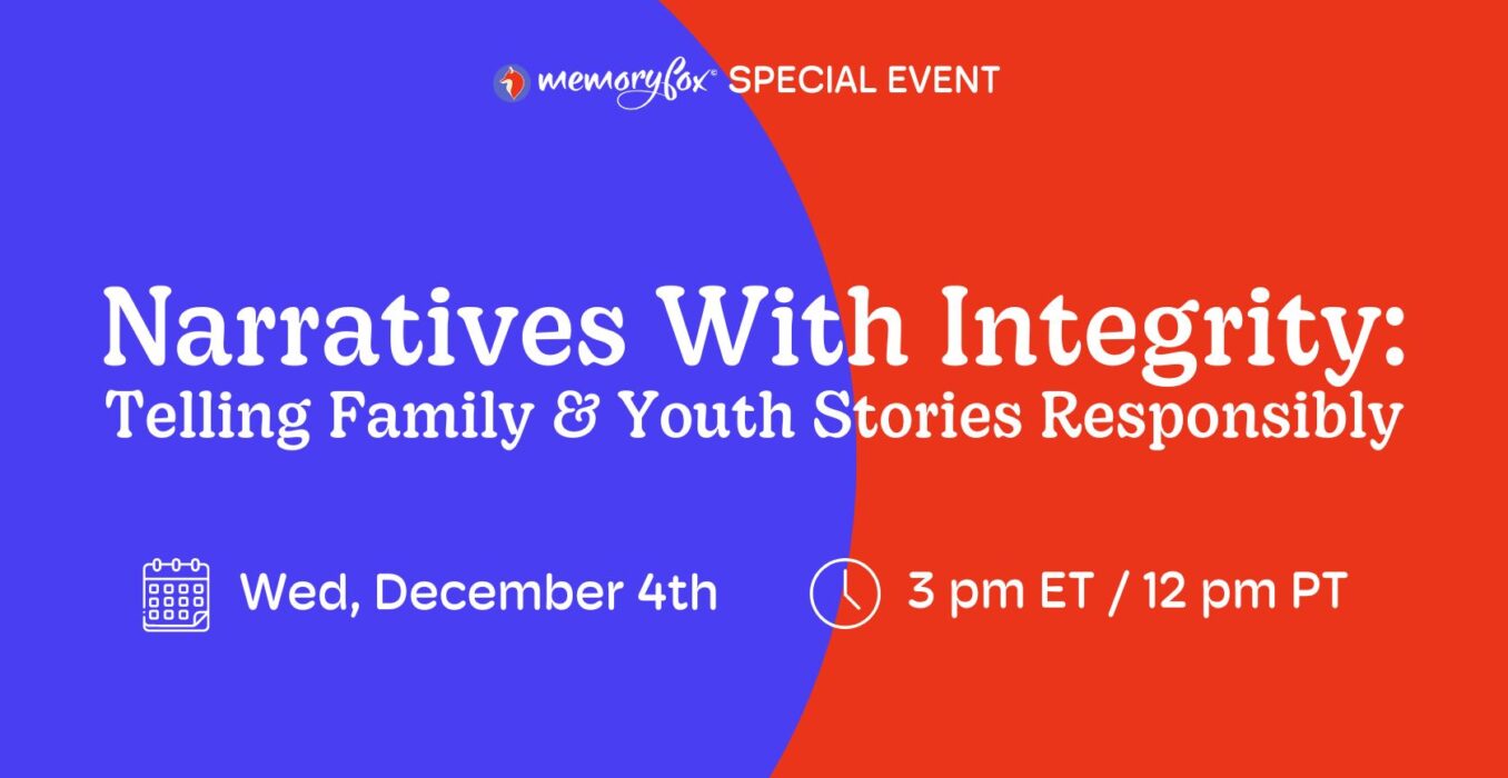 Narratives With Integrity: Telling Family & Youth Stories Responsibly memoryfox event