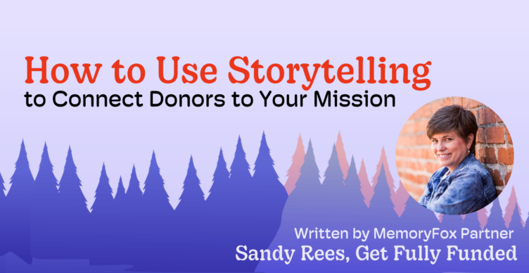 how to use storytelling memoryfox guest author sandy rees get fully funded